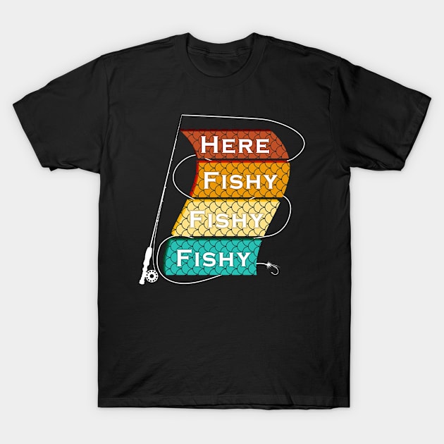 Here Fishy Fishy Fishy Retro Outfit for every Fisherman T-Shirt by Cedinho